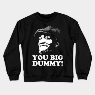 You Big Dummy, Sandford and Son, Fred Sandford Crewneck Sweatshirt