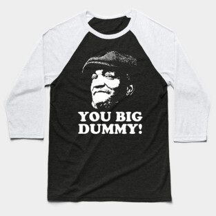 You Big Dummy, Sandford and Son, Fred Sandford Baseball T-Shirt