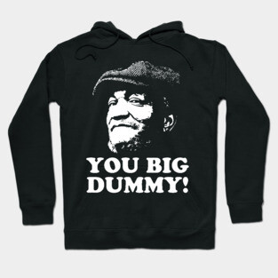 You Big Dummy, Sandford and Son, Fred Sandford Hoodie
