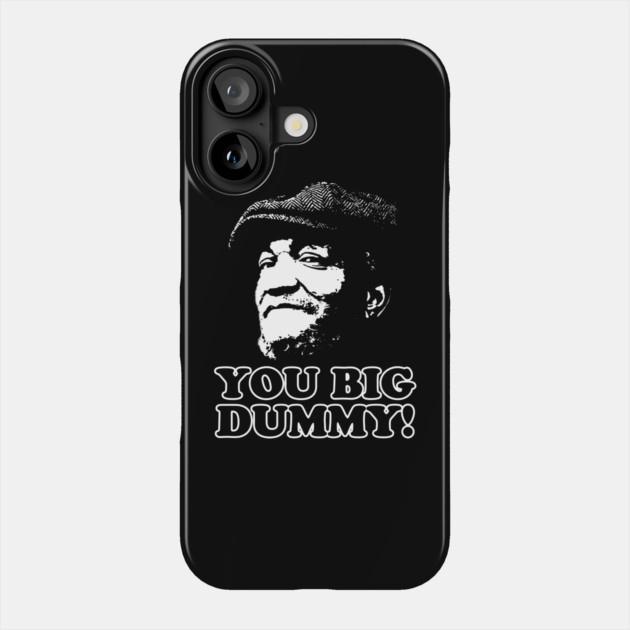 You Big Dummy, Fred Sandford, Sandford and Son Phone Case by UrbanLifeApparel