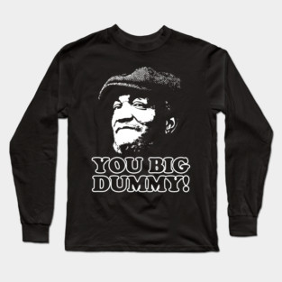You Big Dummy, Fred Sandford, Sandford and Son Long Sleeve T-Shirt
