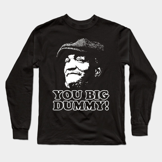 You Big Dummy, Fred Sandford, Sandford and Son Long Sleeve T-Shirt by UrbanLifeApparel