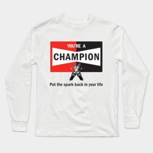 You're a Champion - Your a Champion Long Sleeve T-Shirt