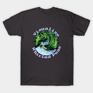 Visualize Whirled Peas T-Shirt