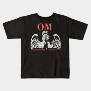 OM meditation is the practice of death Kids T-Shirt