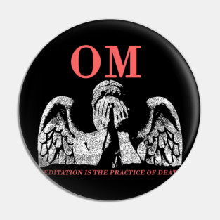 OM meditation is the practice of death Pin