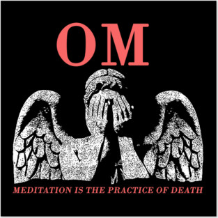 OM meditation is the practice of death Posters and Art