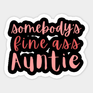 Somebody's Fine Ass Auntie Magnet