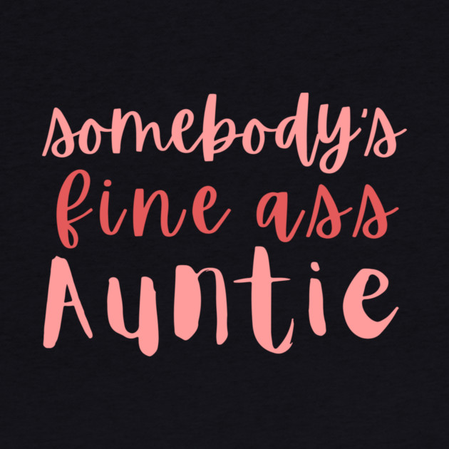 Somebody's Fine Ass Auntie by The WYLD Tribe