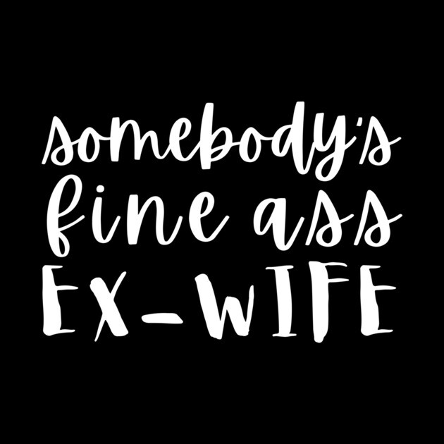 Somebody's Fine Ass Ex-Wife by The WYLD Tribe