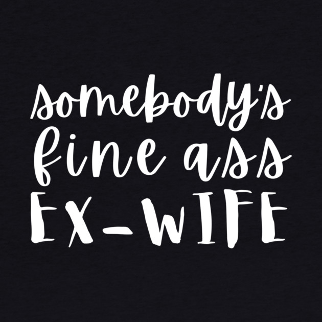 Somebody's Fine Ass Ex-Wife by The WYLD Tribe