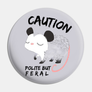 Polite But Feral Possum Pin
