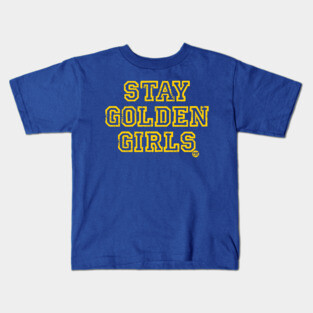 STAY GOLDEN GIRLS Kids T-Shirt