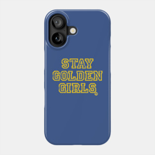 STAY GOLDEN GIRLS Phone Case