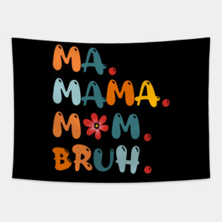 Ma Mama Mom Bruh Funny Mothers-Day Tapestry