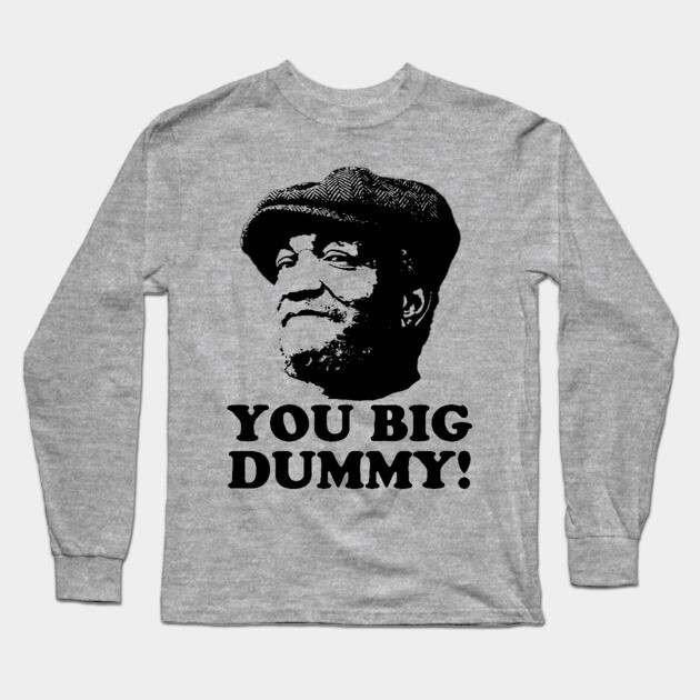 You Big Dummy, Black, Fred Sandford, Sandford and Son Long Sleeve T-Shirt by UrbanLifeApparel