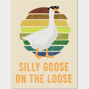 silly goose on the loose Posters and Art