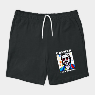 Calmer Than You Are Shorts
