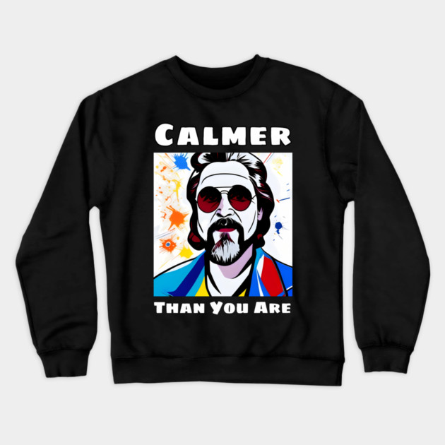 Calmer Than You Are Crewneck Sweatshirt by animegirlnft