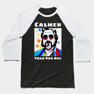 Calmer Than You Are Baseball T-Shirt