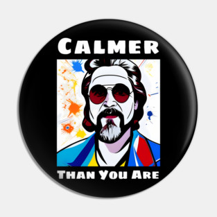 Calmer Than You Are Pin