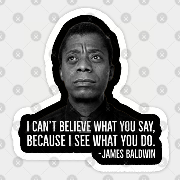 James Baldwin, I can’t believe what you say because I see what you do, Black History Sticker by UrbanLifeApparel