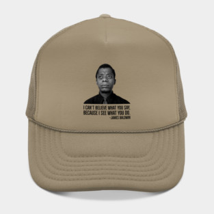 James Baldwin, I can’t believe what you say because I see what you do, Black History Hat