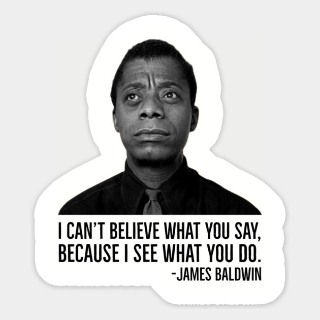 James Baldwin, I can’t believe what you say because I see what you do, Black History Magnet by UrbanLifeApparel