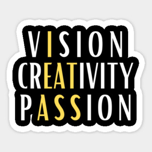 Vision Creativity Passion I Eat Ass Magnet
