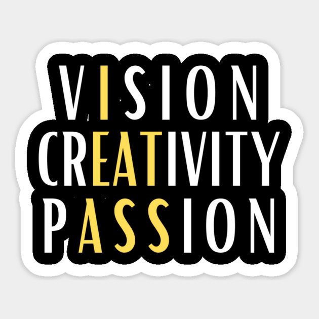 Vision Creativity Passion I Eat Ass Magnet by The WYLD Tribe