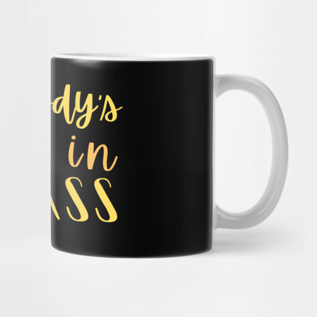 Somebody's pain in the ass by The WYLD Tribe