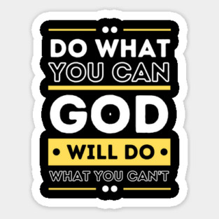 Do What You Can And GOD Will Do What You Can't Magnet