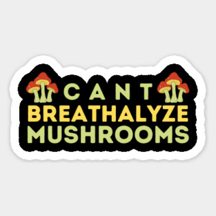 Can't Breathalyze Mushrooms Magnet