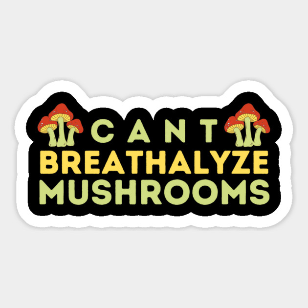 Can't Breathalyze Mushrooms Magnet by The WYLD Tribe