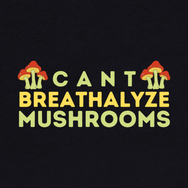 Can't Breathalyze Mushrooms by The WYLD Tribe