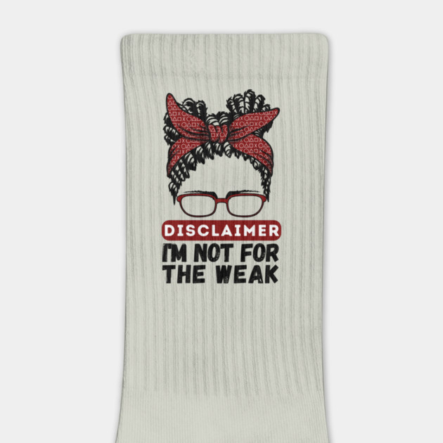 Disclaimer I'm Not For The Weak by The WYLD Tribe