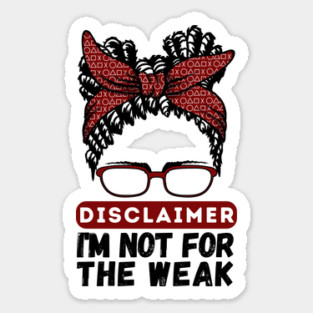 Disclaimer I'm Not For The Weak Sticker