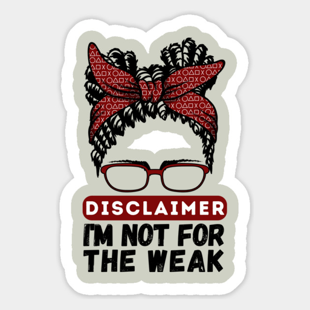 Disclaimer I'm Not For The Weak Magnet by The WYLD Tribe