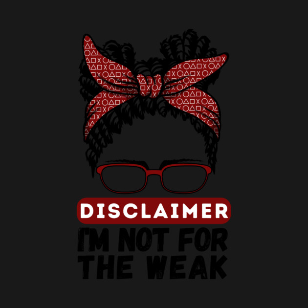 Disclaimer I'm Not For The Weak by The WYLD Tribe