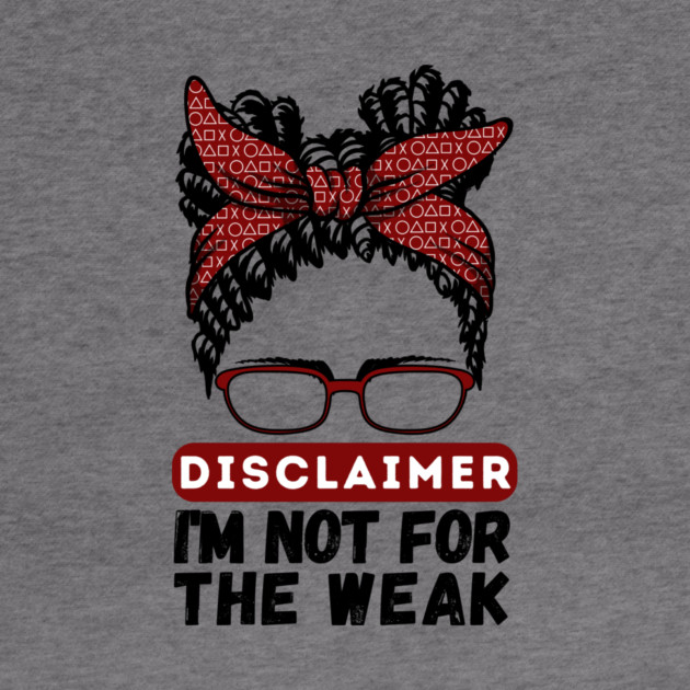 Disclaimer I'm Not For The Weak by The WYLD Tribe