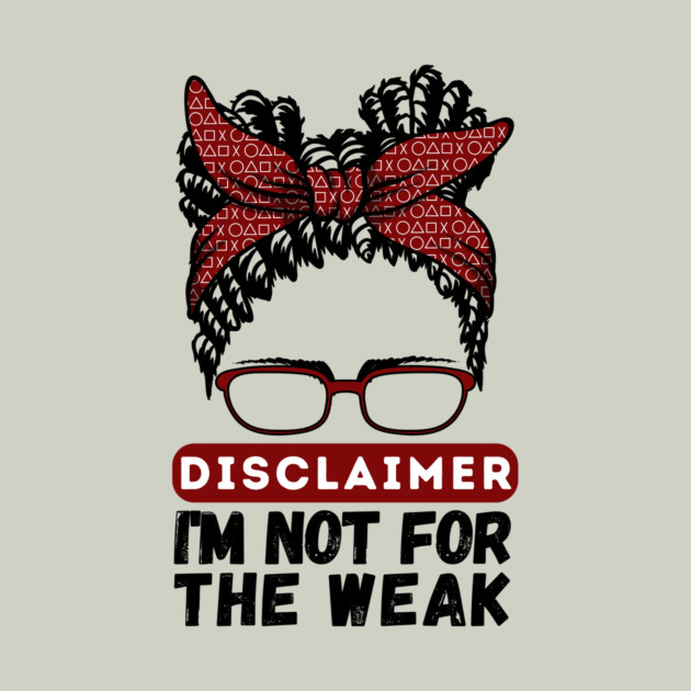 Disclaimer I'm Not For The Weak by The WYLD Tribe
