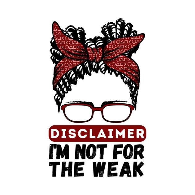 Disclaimer I'm Not For The Weak by The WYLD Tribe