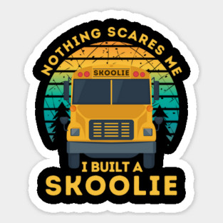 Nothing Scares Me I Built a Skoolie Sticker