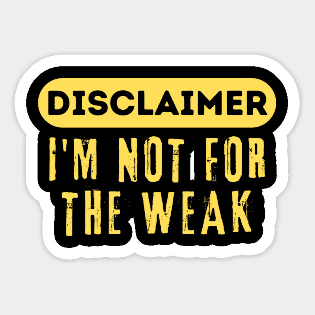 Disclaimer I'm Not For The Weak Magnet by The WYLD Tribe