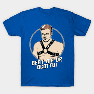 Beat Me Up, Scotty T-Shirt