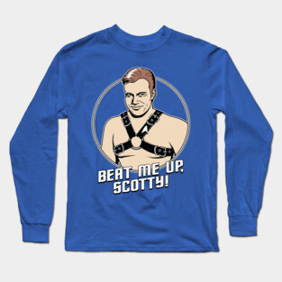 Beat Me Up, Scotty Long Sleeve T-Shirt