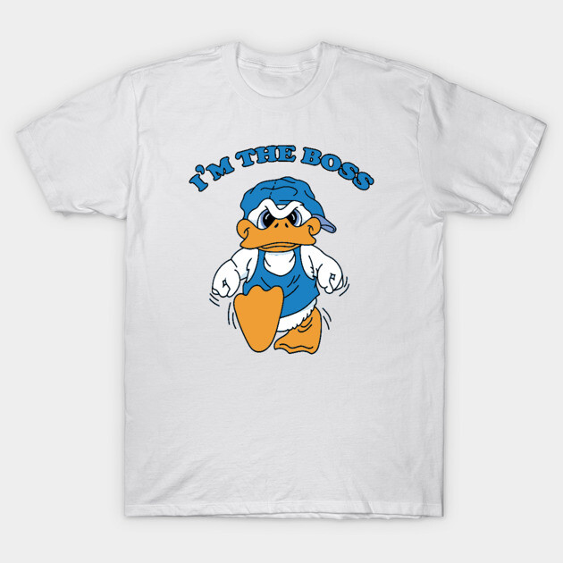 I'm the Boss Funny T-Shirt TeePublic