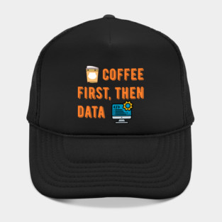 Coffee First Then Data Hat