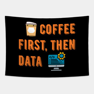 Coffee First Then Data Tapestry