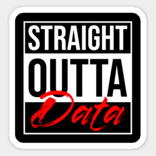 Straight Outta of Data Sticker